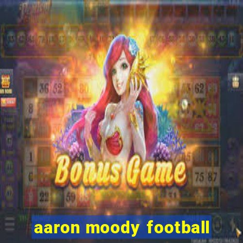 aaron moody football